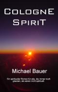 Cologne Spirit di Michael Bauer edito da Books on Demand