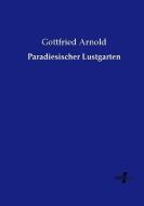 Paradiesischer Lustgarten di Gottfried Arnold edito da Vero Verlag