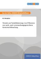 Trends zur Variabilisierung von IT-Kosten zur sach- und verursachungsgerechten Kostenschlüsselung di M. Westphal edito da GBI-Genios Verlag