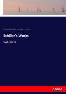 Schiller's Works di Friedrich Schiller, Hjalmar Hjorth Boyesen, J. G. Fischer edito da hansebooks