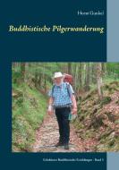 Buddhistische Pilgerwanderung di Horst Gunkel edito da Books on Demand