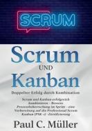 Scrum und Kanban - Doppelter Erfolg durch Kombination di Paul C. Müller edito da Books on Demand