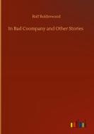 In Bad Coompany and Other Stories di Rolf Boldrewood edito da Outlook Verlag