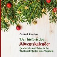 Der historische Adventskalender di Christoph Schweiger edito da Books on Demand