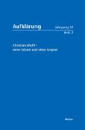 Christian Wolff - seine Schule und seine Gegner edito da Felix Meiner Verlag