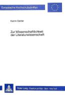 Zur Wissenschaftlichkeit der Literaturwissenschaft di Katrin Gelder edito da Lang, Peter GmbH