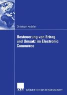 Besteuerung von Ertrag und Umsatz im Electronic Commerce di Christoph Knödler edito da Deutscher Universitätsverlag