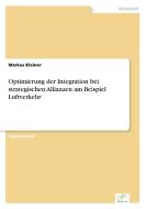 Optimierung der Integration bei strategischen Allianzen am Beispiel Luftverkehr di Markus Kleiner edito da Diplom.de