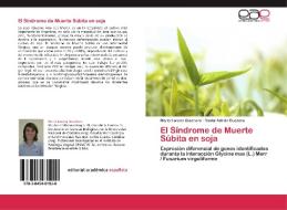 El Síndrome de Muerte Súbita en soja di María Lorena Giachero, Daniel Adrián Ducasse edito da EAE