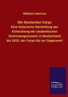 Die Deutschen Corps di Wilhelm Fabricius edito da TP Verone Publishing