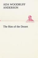 The Rim of the Desert di Ada Woodruff Anderson edito da TREDITION CLASSICS