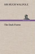 The Dark Forest di Sir Hugh Walpole edito da TREDITION CLASSICS