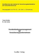 Kundenbindungsmanagement für Versicherungsunternehmen di Ute Lohse, Toren Grothe edito da Cuvillier Verlag