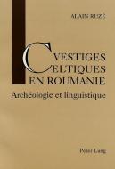 Vestiges celtiques en Roumanie di Alain Ruze edito da Lang, Peter