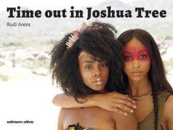 Time Out in Joshua Tree di Rudi Arens edito da Seltmann + Söhne