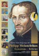 Philipp Melanchthon - Humanisme - Réforme di Axel Lange edito da Regionalkultur Verlag