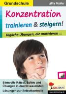 Konzentration trainieren & steigern! / Grundschule di Autorenteam Kohl-Verlag edito da Kohl Verlag