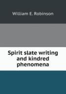 Spirit Slate Writing And Kindred Phenomena di William E Robinson edito da Book On Demand Ltd.