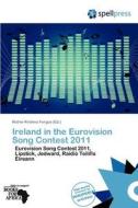 Ireland in the Eurovision Song Contest 2011 edito da Spellpress