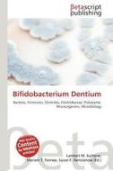 Bifidobacterium Dentium edito da Betascript Publishing