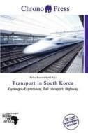 Transport In South Korea edito da Chrono Press