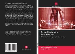 Stress Oxidativo e Antioxidantes di Shayaq Ul Abeer Rasool, Shajrul Amin edito da Edições Nosso Conhecimento