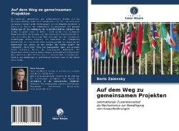 Auf dem Weg zu gemeinsamen Projekten di Boris Zalessky edito da Verlag Unser Wissen