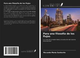 Para una filosofía de los flujos di Riccardo Maria Santovito edito da Ediciones Nuestro Conocimiento