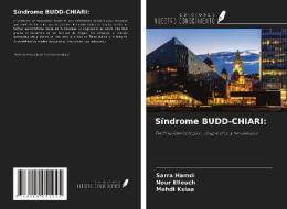 Síndrome BUDD-CHIARI: di Sarra Hamdi, Nour Elleuch, Mehdi Ksiaa edito da Ediciones Nuestro Conocimiento