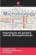 Degradação da gordura usando Bioaugmentação di Markella Tzirita, Seraphim Papanikolaou, Bríd Quilty edito da Edições Nosso Conhecimento