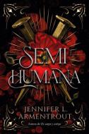 Semihumana di Jennifer L. Armentrout edito da EDICIONES URANO