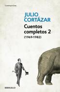 Cuentos Completos 2 (1969-1982) di Julio Cortazar edito da DEBOLSILLO