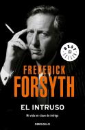 El intruso : mi vida en clave de intriga di Frederick Forsyth edito da Punto de Lectura