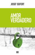 Amor verdadero di Josef Seifert edito da Ediciones Encuentro, S.A.