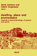 Dwelling, Place And Environment edito da Springer