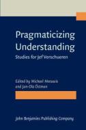 Pragmaticizing Understanding edito da John Benjamins Publishing Co