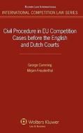 Civil Procedure in Eu Competition Cases Before the English and Dutch Courts di George Cumming, Mirjam Freudenthal edito da WOLTERS KLUWER LAW & BUSINESS