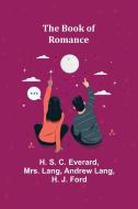 THE BOOK OF ROMANCE di H. S. C. EVERARD edito da LIGHTNING SOURCE UK LTD