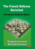 The French Defense Revisited di Boroljub Zlatanovic, Dragoljub Jacimovic edito da Thinkers Publishing