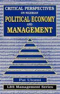 Critical , Perspectives On Nigerian Political Economy And Management di Pat Utomi edito da Spectrum Books Ltd ,nigeria