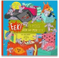 Eek! a Mouse Seek-and-Peek Book di Anne-Sophie Baumann edito da Tourbillon