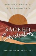 Sacred Conversations di Christopher Reed edito da Sophia Institute Press