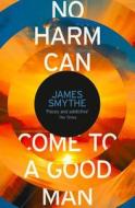 No Harm Can Come To A Good Man di James Smythe edito da Harpercollins Publishers