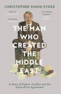 The Man Who Created the Middle East di Christopher Simon Sykes edito da Harper Collins Publ. UK