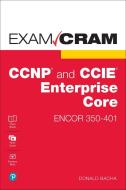 CCNP and CCIE Enterprise Core Encor 350-401 Exam Cram di Donald Bacha edito da PEARSON IT CERTIFICATION