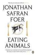 Eating Animals di Jonathan Safran Foer edito da Penguin Books Ltd
