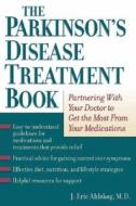 The Parkinson\'s Disease Treatment Book di J. Eric Ahlskog edito da Oxford University Press Inc