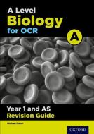 A Level Biology for OCR A Year 1 and AS Revision Guide di Michael Fisher edito da OUP Oxford