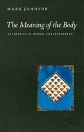 The Meaning of the Body di Mark Johnson edito da The University of Chicago Press