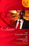 The Wayward Son/ A Forbidden Affair di Yvonne Lindsay edito da Harlequin (uk)